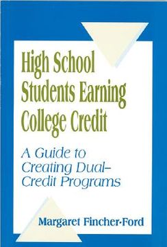 portada high school students earning college credit: a guide to creating dual-credit programs (en Inglés)