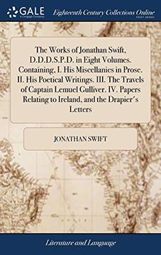 portada The Works of Jonathan Swift, D.D.D.S.P.D. in Eight Volumes. Containing, I. His Miscellanies in Prose. II. His Poetical Writings. III. the Travels of ... to Ireland, and the Drapier's Letters (in English)