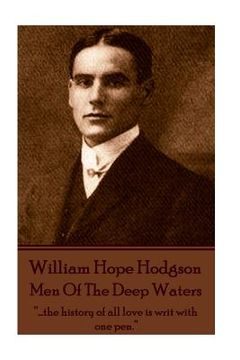 portada William Hope Hodgson - Men Of The Deep Waters: "...the history of all love is writ with one pen." (in English)