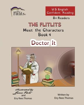portada THE FLITLITS, Meet the Characters, Book 4, Doctor It, 8+Readers, U.S. English, Confident Reading: Read, Laugh, and Learn (in English)