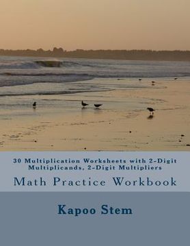 portada 30 Multiplication Worksheets with 2-Digit Multiplicands, 2-Digit Multipliers: Math Practice Workbook (en Inglés)