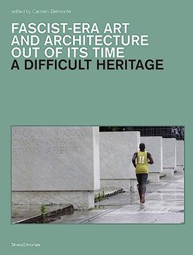 portada A Difficult Heritage: Fascist-Era Art and Architecture Out of Its Time (en Inglés)