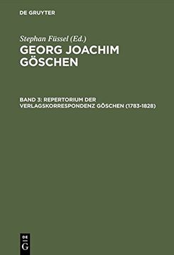 portada Georg Joachim Goschen, Band 3, Repertorium Der Verlagskorrespondenz Goschen (1783-1828) (Georg Joachim Göschen, ein Verleger der Spätaufklärung)