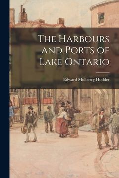 portada The Harbours and Ports of Lake Ontario (en Inglés)