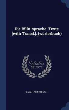 portada Die Bilin-sprache. Texte [with Transl.]. (wörterbuch)