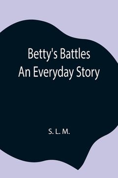 portada Betty's Battles; An Everyday Story (en Inglés)