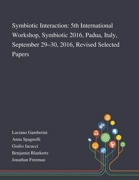 portada Symbiotic Interaction: 5th International Workshop, Symbiotic 2016, Padua, Italy, September 29-30, 2016, Revised Selected Papers (en Inglés)