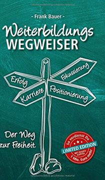portada Weiterbildungswegweiser: Der weg zur Freiheit! Limited Edition: So Verdienst du 1 Mio. Euro Mehr (in German)