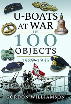 portada U-Boats at war in 100 Objects, 1939-1945 (en Inglés)