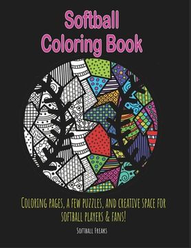 portada Softball Coloring Book: Coloring pages, a few puzzles, and creative space for players and fans! (en Inglés)