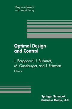 portada Optimal Design and Control: Proceedings of the Workshop on Optimal Design and Control Blacksburg, Virginia April 8–9, 1994 (Progress in Systems and Control Theory)