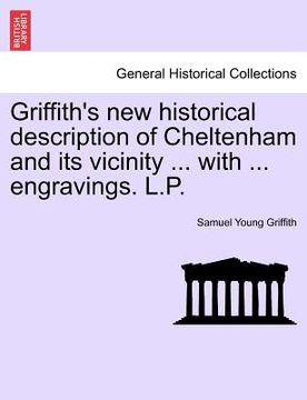 portada griffith's new historical description of cheltenham and its vicinity ... with ... engravings. l.p. (en Inglés)
