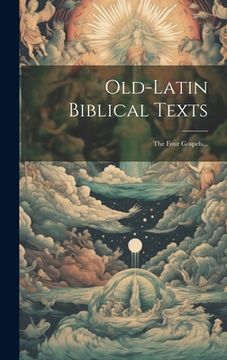 portada Old-latin Biblical Texts: The Four Gospels... (en Latin)