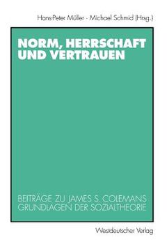 portada norm, herrschaft und vertrauen: beitr ge zu james s. colemans grundlagen der sozialtheorie (in German)