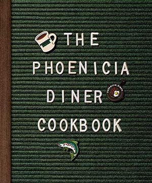 portada The Phoenicia Diner Cookbook: Dishes and Dispatches From the Catskill Mountains 