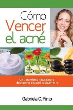 portada Cómo Vencer el Acné: Un Tratamiento Natural Para Deshacerte del Acné Rápidamente (in Spanish)