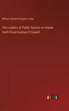 portada The Leaders of Public Opinion in Ireland: Swift-Flood-Grattan-O'Connell (in English)