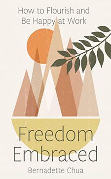 portada Freedom Embraced: How to Flourish and Be Happy at Work