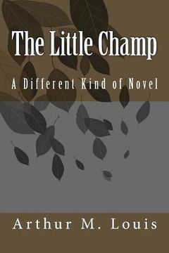 portada The Little Champ: A Different Kind of Novel (in English)
