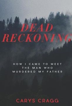 portada Dead Reckoning: How i Came to Meet the man who Murdered my Father (in English)