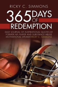 portada 365 Days of Redemption: Daily Journal of Inspirational Quotes by Former Nfl Player and Substance Abuse Motivational Speaker Ricky C. Simmons (in English)