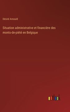 portada Situation administrative et financière des monts-de-piété en Belgique (en Francés)