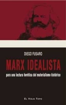 portada Marx Idealista: Para una Lectura Heretica del Materialista Historico