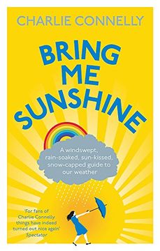 portada Bring Me Sunshine: A Windswept, Rain-Soaked, Sun-Kissed, Snow-Capped Guide To Our Weather