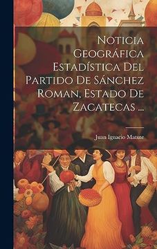 portada Noticia Geográfica Estadística del Partido de Sánchez Roman, Estado de Zacatecas.