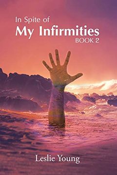 portada In Spite of my Infirmities: Book 2 (en Inglés)