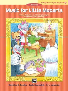 portada Music for Little Mozarts Notespeller & Sight-Play Book, Bk 1: Written Activities and Playing Examples to Reinforce Note-Reading (en Inglés)