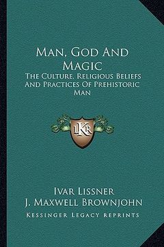 portada man, god and magic: the culture, religious beliefs and practices of prehistoric man (en Inglés)