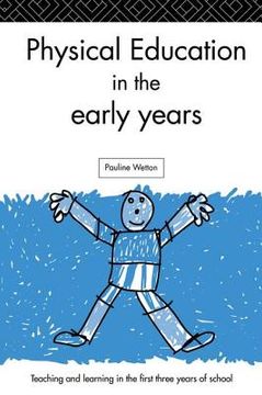 portada Physical Education in the Early Years: Teaching and Learning in the First Three Years of School
