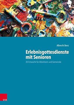 portada Erlebnisgottesdienste mit Senioren: 30 Entwürfe für Altenheim und Gemeinde (en Alemán)