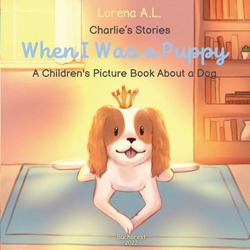 portada Charlie's Stories: When I Was a Puppy - A Children's Picture Book About a Dog (en Inglés)