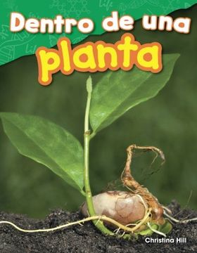 portada Dentro de una planta (Inside a Plant) (Spanish Version) (Science Readers: Content and Literacy) (Spanish Edition)