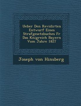 portada Ueber Den Revidirten Entwurf Eines Strafgesetzbuches F R Das K Nigreich Bayern Vom Jahre 1827