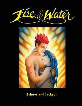 portada Fire and Water - Based on a true story: A fantasy Graphic Novel full of Beautiful Illustrations - Perfect for Romantics (en Inglés)