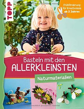 portada Basteln mit den Allerkleinsten Naturmaterialien: Frühförderung für Kreativminis ab 2 Jahren (in German)
