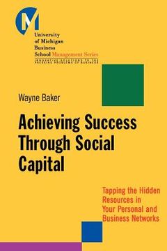 portada achieving success through social capital: tapping the hidden resources in your personal and business networks (en Inglés)