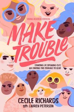 portada Make Trouble Young Readers Edition: Standing Up, Speaking Out, and Finding the Courage to Lead (en Inglés)