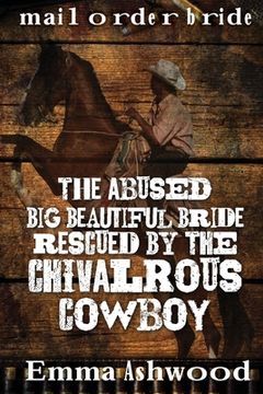 portada The Abused Big Beautiful Bride Rescued By The Chivalrous Cowboy (in English)