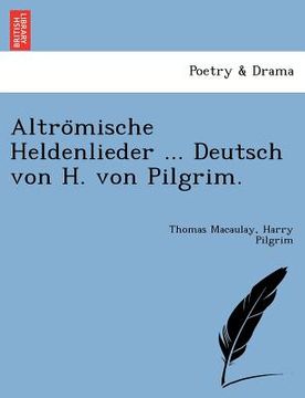 portada altro mische heldenlieder ... deutsch von h. von pilgrim. (en Inglés)