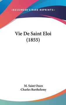 portada Vie De Saint Eloi (1855) (en Francés)