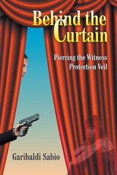 portada Behind the Curtain: Piercing the Witness Protection Veil (en Inglés)