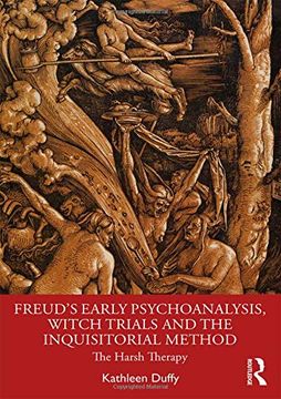 portada Freud's Early Psychoanalysis, Witch Trials and the Inquisitorial Method: The Harsh Therapy (en Inglés)