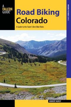 portada Road Biking Colorado: A Guide to the State's Best Bike Rides (en Inglés)