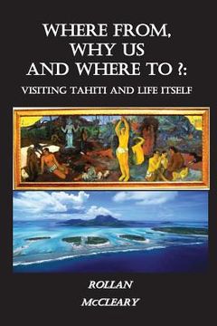 portada Where From, Why Us, Where To?: Visiting Tahiti and Life Itself
