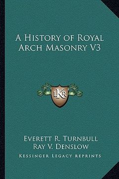 portada a history of royal arch masonry v3 (en Inglés)