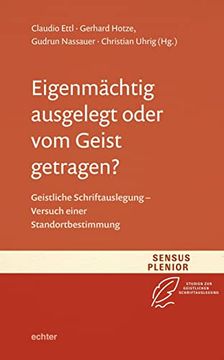 portada Eigenmächtig Ausgelegt Oder vom Geist Getragen? Geistliche Schriftauslegung - Versuch Einer Standortbestimmung (in German)
